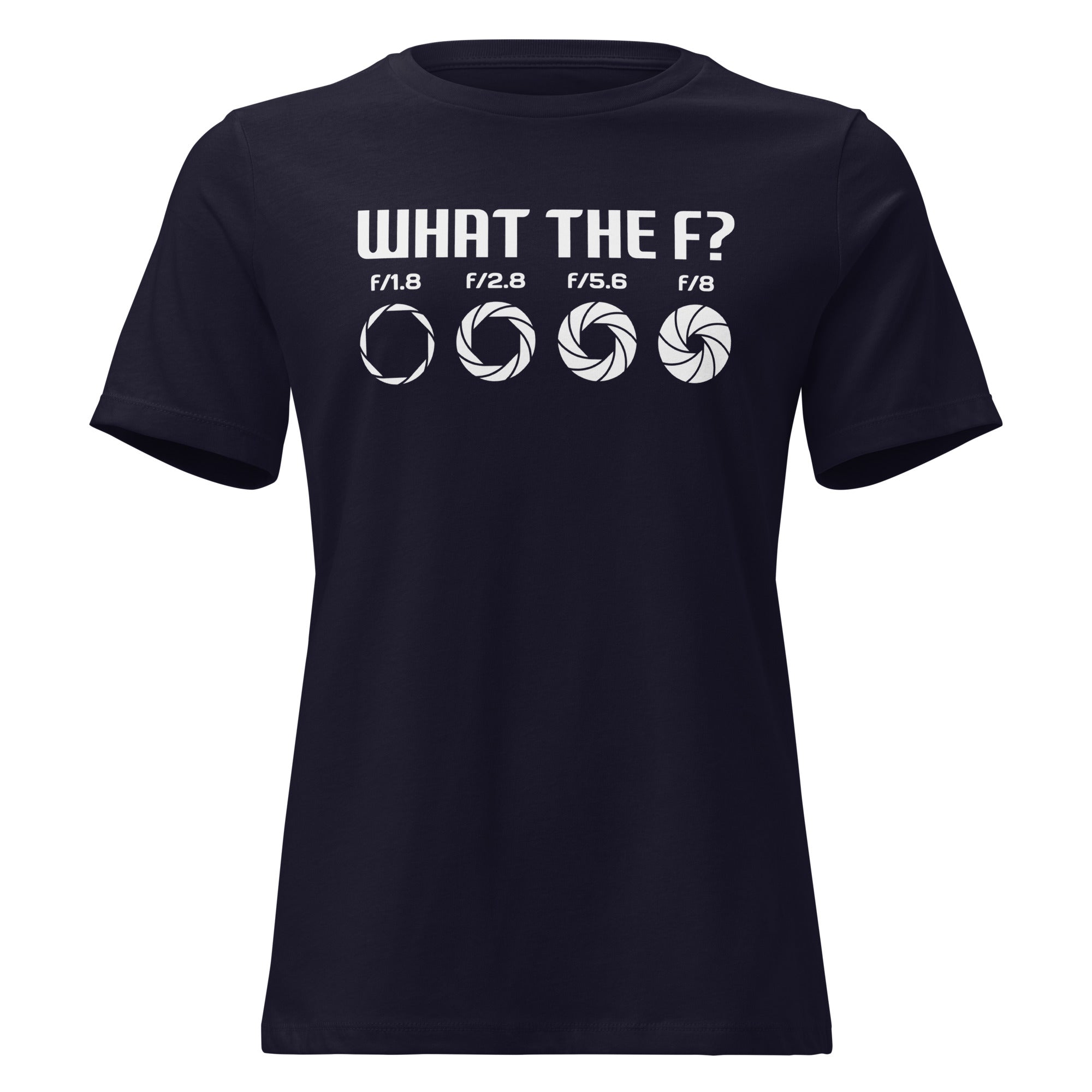 What the F? Photographer Humor Women's Relaxed T-Shirt